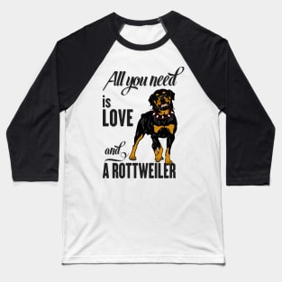 All You Need is Love and a Rottweiler Baseball T-Shirt